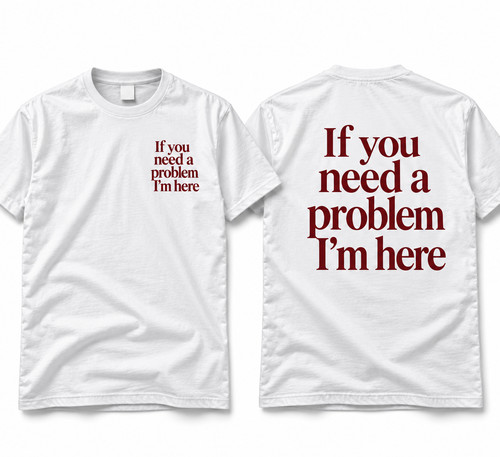 Shirt you need a - a, problem
