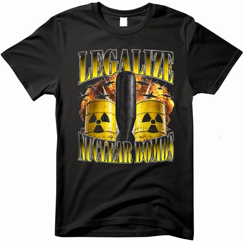 Shirt legalize nuclear bomb - nuclear,